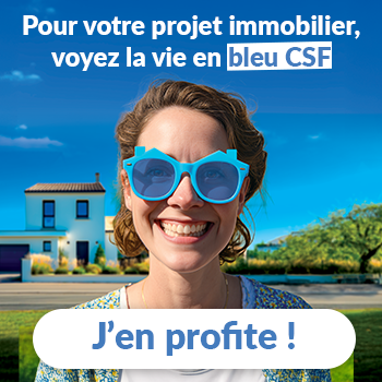 Pour votre projet immobilier, voyez la vie en bleu CSF