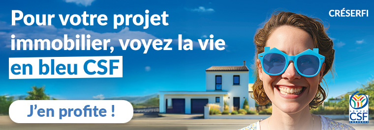 Pour votre projet immobilier, voyez la vie en bleu CSF