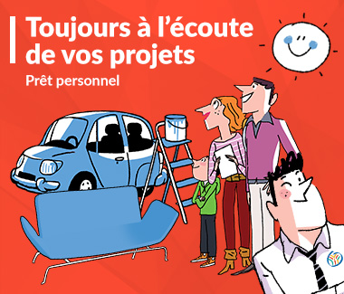 Prêt personnel : toujours à l'écoute de vos projets !